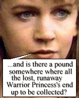 ...and is there a pound somewhere where runaway Warrior Princess's end up to be collected?